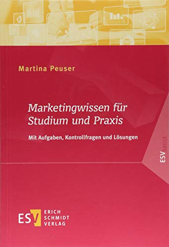 Marketingwissen für Studium und Praxis: Mit Aufgaben, Kontrollfragen und Lösungen (ESVbasics) von Schmidt, Erich Verlag